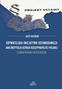Okładka: Obywatelska inicjatywa ustawodawcza jako instytucja ustroju Rzeczypospolitej Polskiej. Studium prawno-politologiczne
