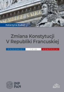 Okładka: Zmiana Konstytucji V Republiki Francuskiej. Przedmiot tryb, kontrola