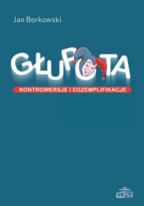 Okładka: Głupota Kontrowersje i egzemplifikacje