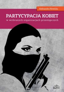 Okładka: Partycypacja kobiet w wybranych organizacjach przestępczych