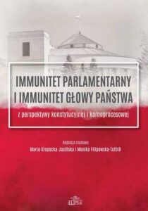 Okładka: Immunitet parlamentarny i immunitet głowy państwa. z perspektywy konstytucyjnej i karnoprocesowej