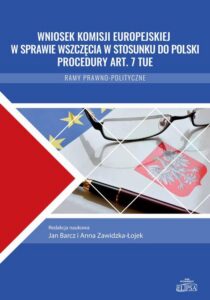 Okładka: Wniosek Komisji Europejskiej w sprawie wszczęcia w stosunku do Polski procedury art. 7 TUE. Ramy prawno-polityczne