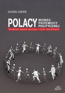 Okładka: Polacy wobec przemocy politycznej. Studium typów postaw i ocen moralnych