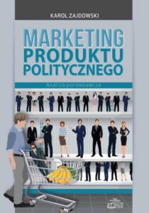 Okładka: Marketing produktu politycznego. Analiza porównawcza
