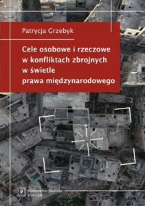 Okładka: Cele osobowe i rzeczowe w konfliktach zbrojnych w świetle prawa międzynarodowego