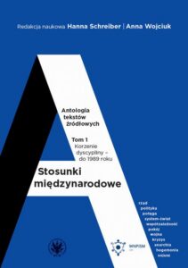 Okładka: Stosunki międzynarodowe. Tom 1. Antologia tekstów źródłowych. Korzenie dyscypliny – do 1989 roku