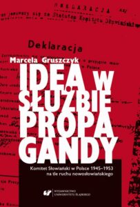 Okładka: Idea w służbie propagandy. Komitet Słowiański w Polsce 1945–1953 na tle ruchu nowosłowiańskiego