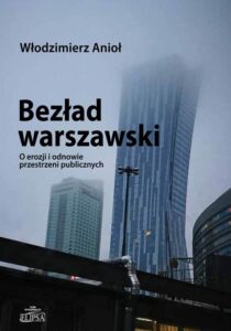 Okładka: Bezład warszawski. O erozji i odnowie przestrzeni publicznych