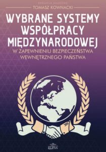 Okładka: Wybrane systemy współpracy międzynarodowej. w zapewnieniu bezpieczeństwa wewnętrznego państwa