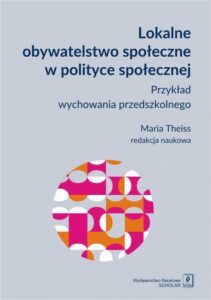 Okładka: Lokalne obywatelstwo społeczne w polityce społecznej. Przykład wychowania przedszkolnego