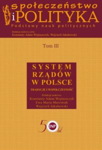 Okładka: Społeczeństwo i polityka. Podstawy nauk politycznych. Tom III. System rządów w Polsce. System rządów w Polsce