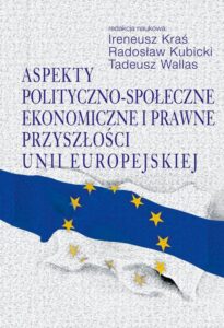 Okładka: Aspekty polityczno-społeczne, ekonomiczne i prawne przyszłości Unii Europejskiej
