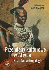 Okładka: Przemiany kulturowe w Afryce. Historia i antropologia