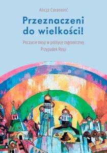 Okładka: Przeznaczeni do wielkości!. Poczucie misji w polityce zagranicznej. Przypadek Rosji