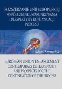 Okładka: Rozszerzanie Unii Europejskiej. Współczesne uwarunkowania i perspektywy kontynuacji procesu