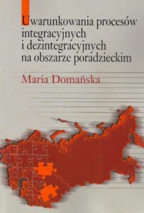 Okładka: Uwarunkowania procesów integracyjnych i dezintegracyjnych na obszarze poradzieckim