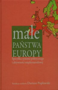 Okładka: Małe państwa Europy. Specyfika systemu politycznego i aktywności międzynarodowej