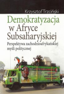 Okładka: Demokratyzacja w Afryce Subsaharyjskiej. Perspektywa zachodnioafrykańskiej myśli politycznej