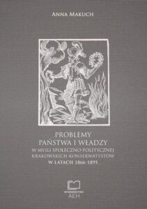 Okładka: Problemy państwa i władzy w myśli społeczno-politycznej krakowskich konserwatystów w latach 1866-1895