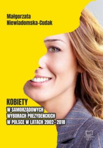 Okładka: Kobiety w samorządowych wyborach prezydenckich w Polsce w latach 2002-2018