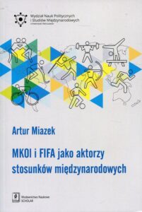Okładka: MKOl i FIFA jako aktorzy stosunków międzynarodowych