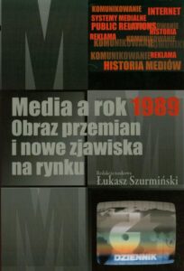 Okładka: Media a rok 1989. Obraz przemian i nowe zjawiska na rynku