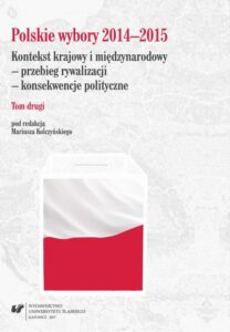 Okładka: Polskie wybory 2014–2015. Kontekst krajowy i międzynarodowy - przebieg rywalizacji - konsekwencje polityczne. T. 2