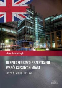 Okładka: Bezpieczeństwo przestrzeni współczesnych miast. Przykład Wielkiej Brytanii