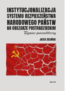 Okładka: Instytucjonalizacja systemu bezpieczeństwa narodowego państw na obszarze postradzieckim. Wymiar pozamilitarny