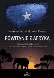 Okładka: Powitanie z Afryką. Rola duńskich sił zbrojnych w działaniach na rzecz bezpieczeństwa Somalii
