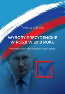 Okładka: Wybory prezydenckie w Rosji w 2018 roku w świetle niemieckiej opinii publicznej