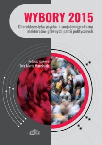 Okładka: Wybory 2015. Charakterystyka psycho- i socjodemograficzna elektoratów głównych partii politycznych