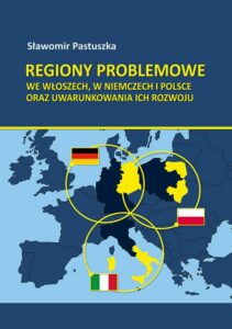 Okładka: Regiony problemowe we Włoszech, w Niemczech i Polsce oraz uwarunkowania ich rozwoju
