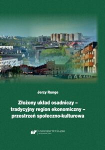 Okładka: Złożony układ osadniczy – tradycyjny region ekonomiczny – przestrzeń społeczno‐kulturowa