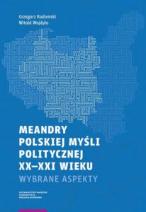 Okładka: Meandry polskiej myśli politycznej XX-XXI wieku. Wybrane aspekty