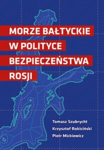 Okładka: Morze Bałtyckie w polityce bezpieczeństwa Rosji