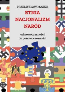 Okładka: Etnia – nacjonalizm – naród. Od nowoczesności do ponowoczesności