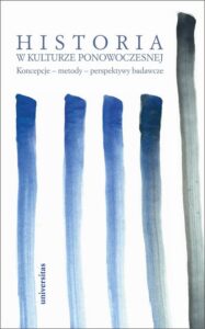 Okładka: Historia w kulturze ponowoczesnej. Koncepcje - metody - perspektywy badawcze