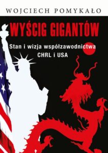 Okładka: Wyścig gigantów. Stan i wizja współzawodnictwa CHRL i USA