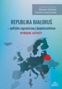 Okładka: Republika Białoruś - polityka zagraniczna i bezpieczeństwa. Wybrane aspekty