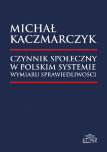 Okładka: Czynnik społeczny w polskim systemie wymiaru sprawiedliwości