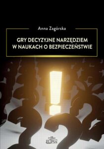 Okładka: Gry decyzyjne narzędziem w naukach o bezpieczeństwie