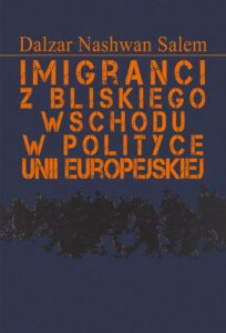 Okładka: Imigranci z Bliskiego Wschodu w polityce Unii Europejskiej