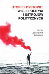Okładka: Utopie i dystopie: wizje polityki i ustrojów politycznych