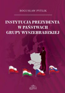 Okładka: Instytucja prezydenta w państwach Grupy Wyszehradzkiej