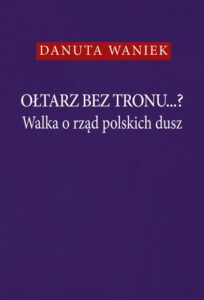 Okładka: Ołtarz bez tronu...? Walka o rząd polskich dusz