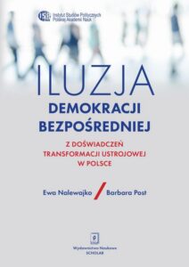 Okładka: Iluzja demokracji bezpośredniej. Z doświadczeń transformacji ustrojowej w Polsce