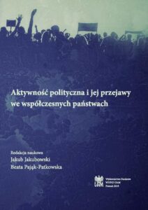 Okładka: Aktywność polityczna i jej przejawy we współczesnych państwach