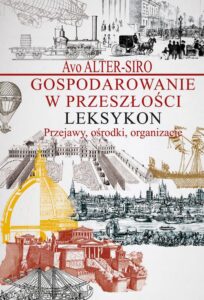 Okładka: Gospodarowanie w przeszłości Leksykon. Przejawy, ośrodki, organizacje.
