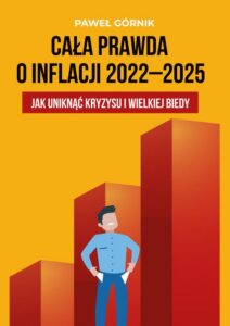 Okładka: Cała prawda o inflacji 2022–2025. Jak uniknąć kryzysu i wielkiej biedy
